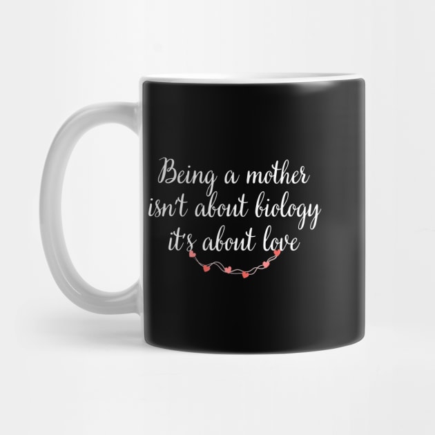 Being a mother is not about biology, it's about love by UnCoverDesign